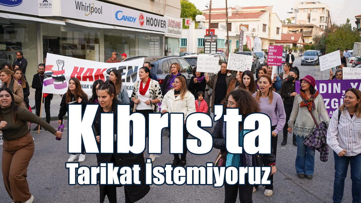 25 Kasım’da Sokaklar İnledi: Kıbrıs’ta Tarikat İstemiyoruz