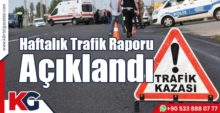Haftalık Trafik Raporu Açıklandı