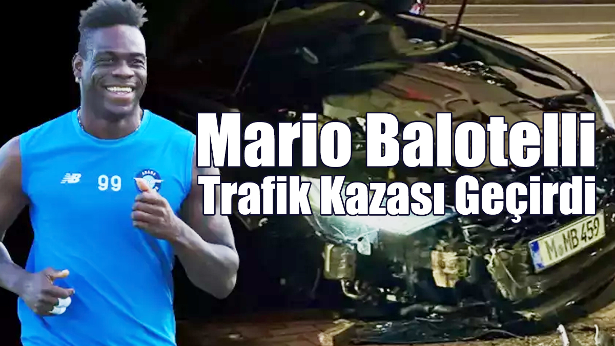 Mario Balotelli Trafik Kazası Geçirdi