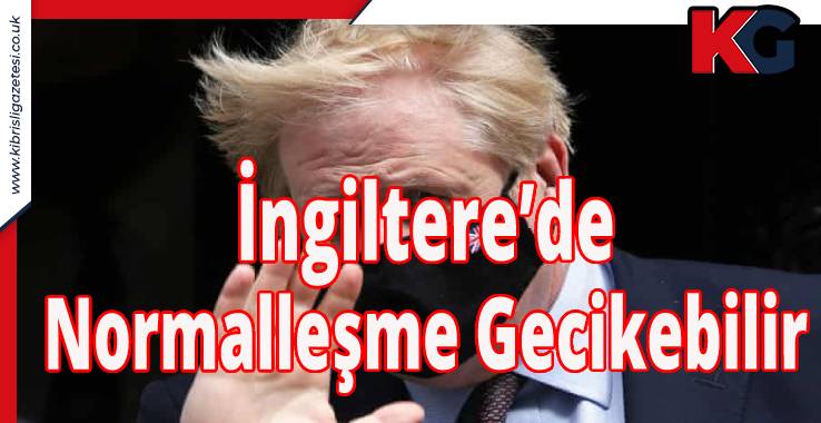 İngiltere’de Normalleşme Gecikebilir