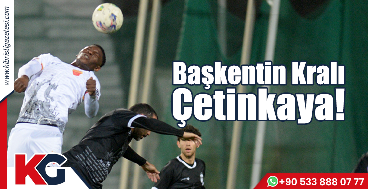 Başkentin Kralı Çetinkaya