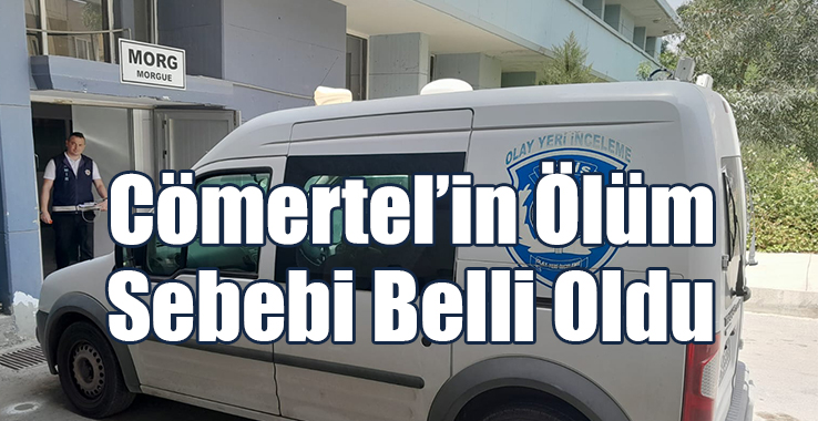 Engin Cömertel’in Ölüm Sebebi Belli Oldu