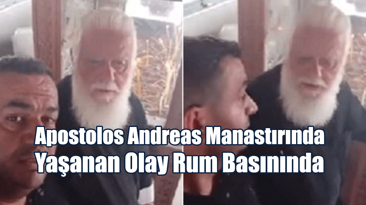 Apostolos Andreas Manastırında Yaşanan Olay Rum Basınında
