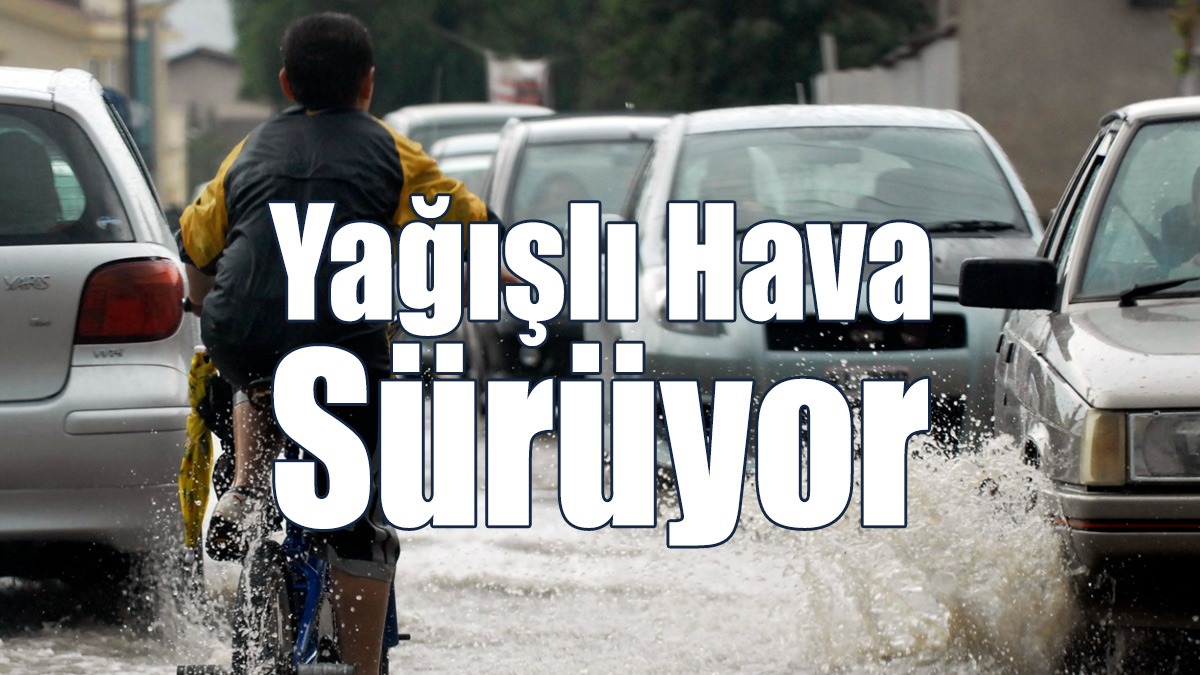 Yağışlı Hava Sürüyor
