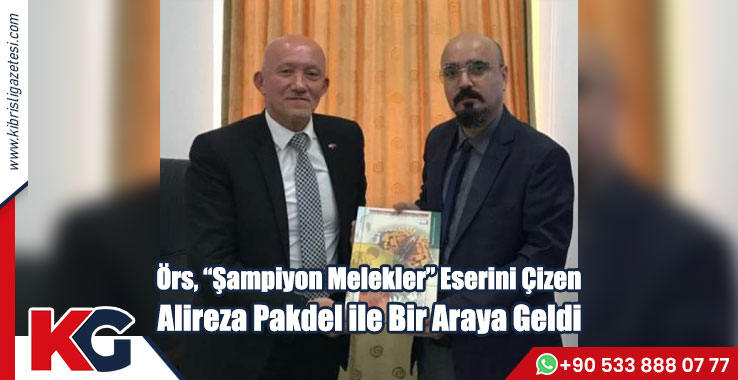 Örs, “Şampiyon Melekler” Eserini Çizen Alireza Pakdel ile Bir Araya Geldi