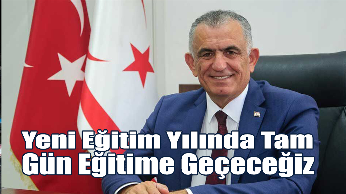 “Yeni Eğitim Yılında Tam Gün Eğitime Geçeceğiz”
