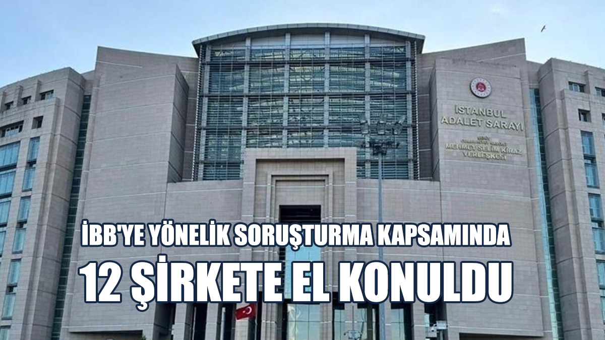 Savcılığın Talebi Üzerine, 12 Şirkete El Konuldu
