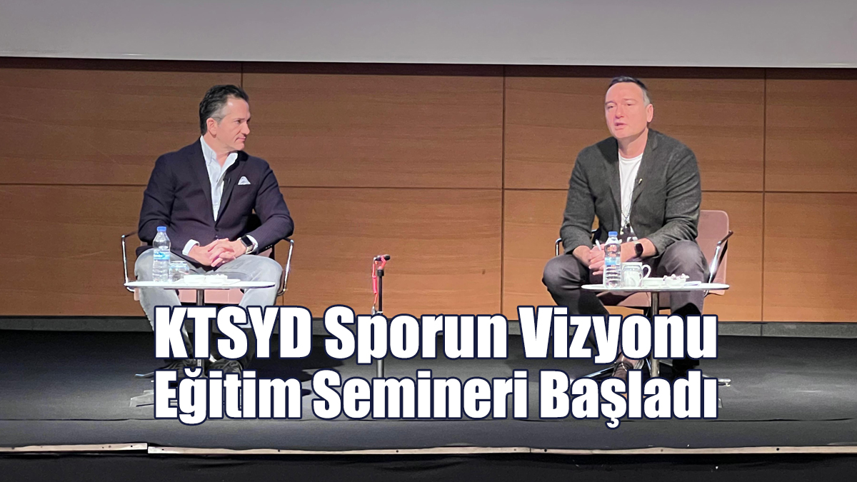 KTSYD Sporun Vizyonu Eğitim Semineri Başladı