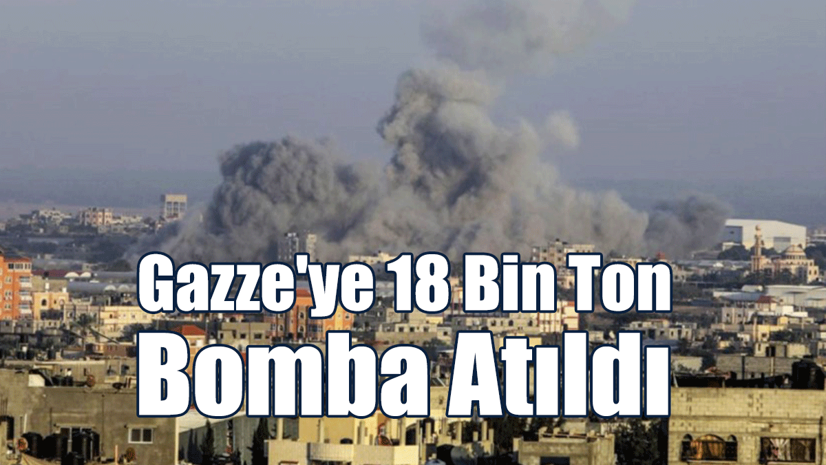 Gazze'ye Atılan Bombalar, Hiroşima'ya Atılanın Bir Buçuk Katı