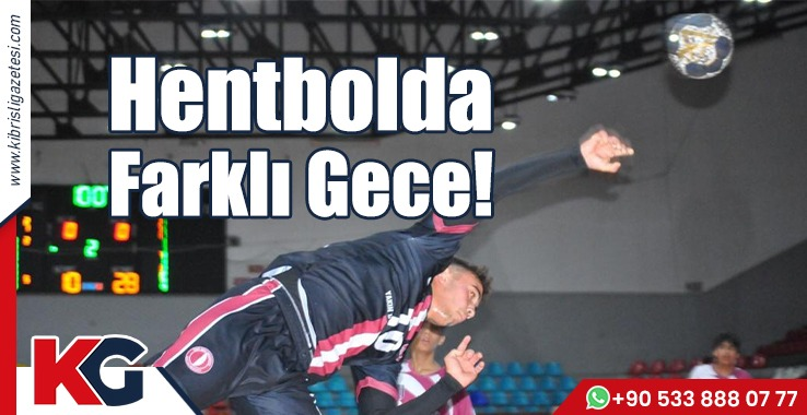 Hentbolda Farklı Gece!