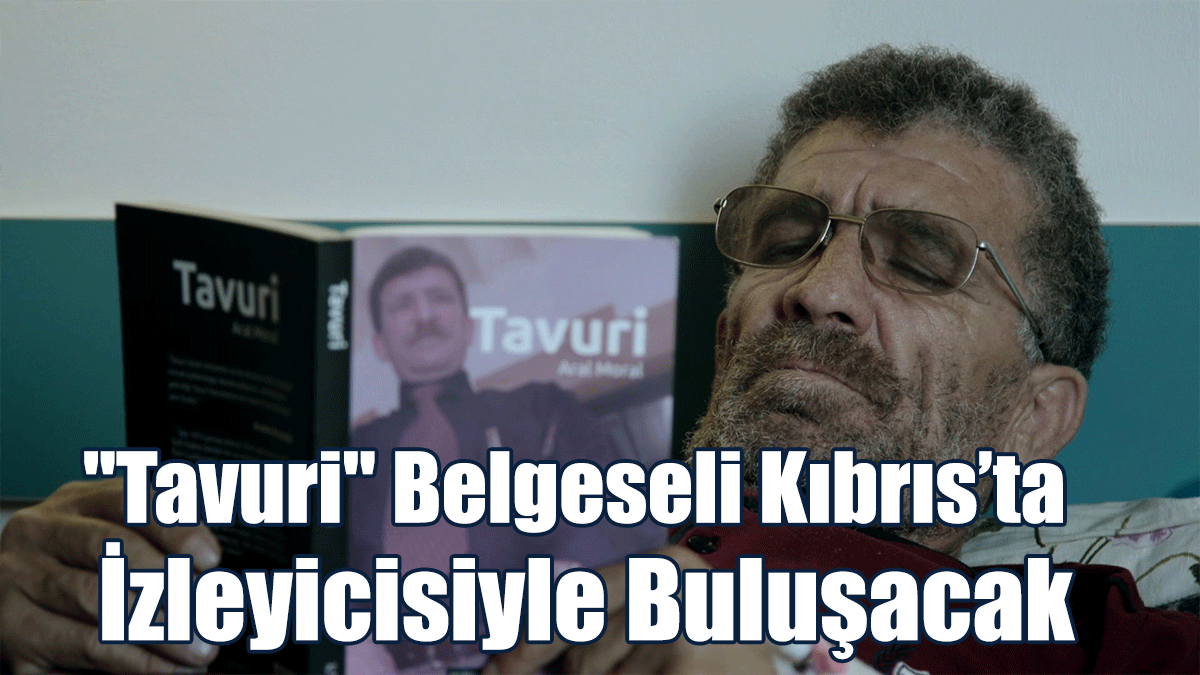 "Tavuri" Belgeseli Kıbrıs’ta İzleyicisiyle Buluşacak