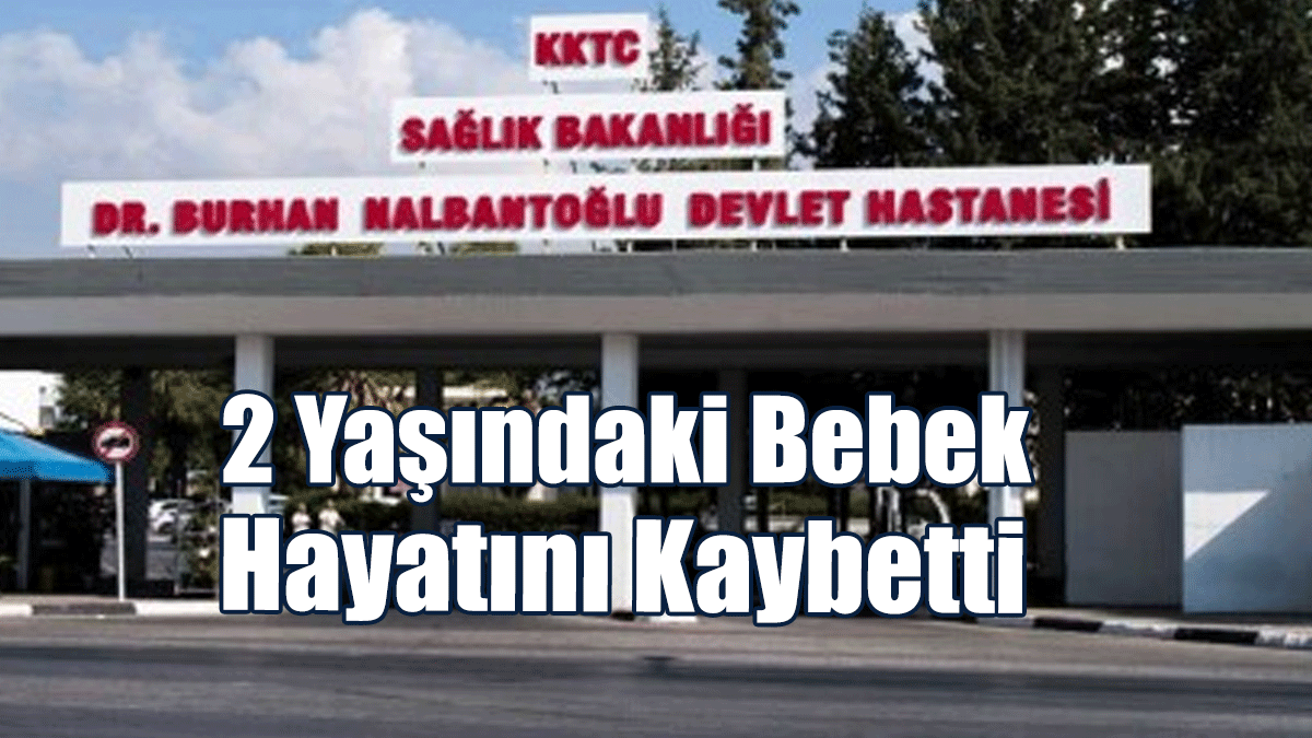 “Yüksek ateş” Şikayetiyle Hastanede Tedavi Gören 2 Yaşındaki Çocuk Yaşamını Yitirdi