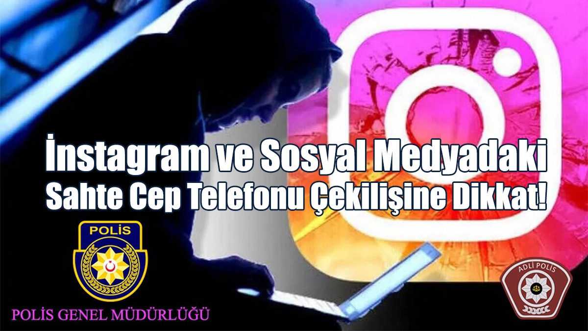 Instagram Ve Sosyal Medyadaki Sahte Cep Telefonu Çekilişine Dikkat!