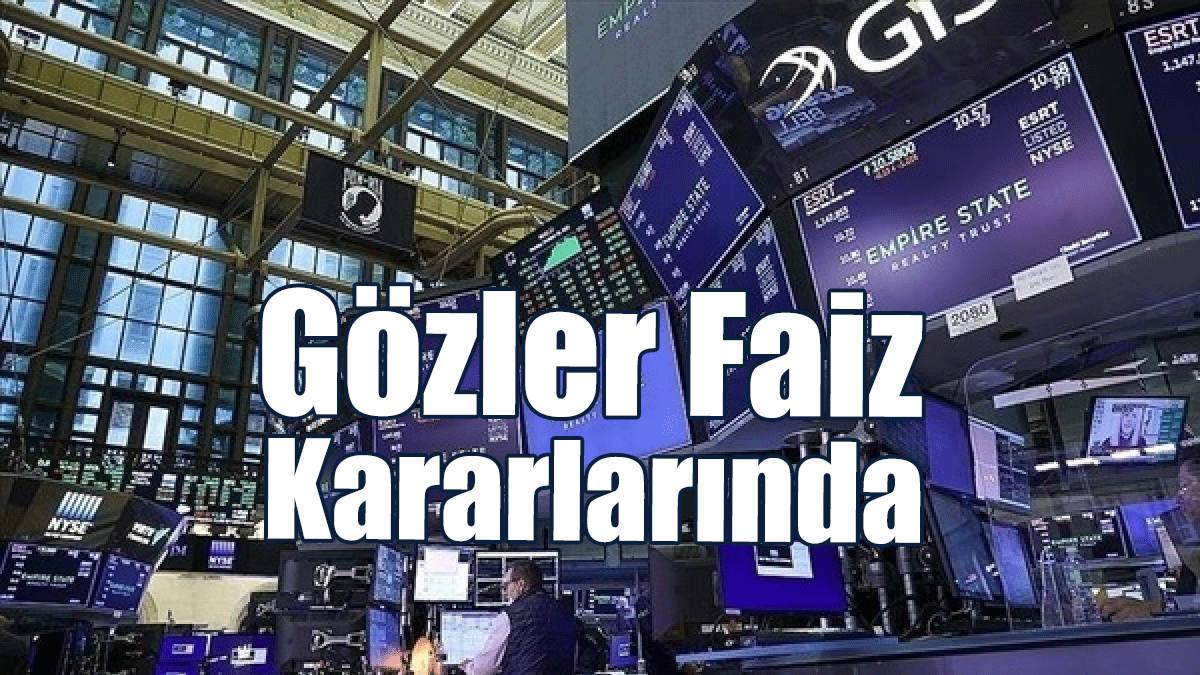 Küresel Piyasalarda Gözler Faiz Kararlarında