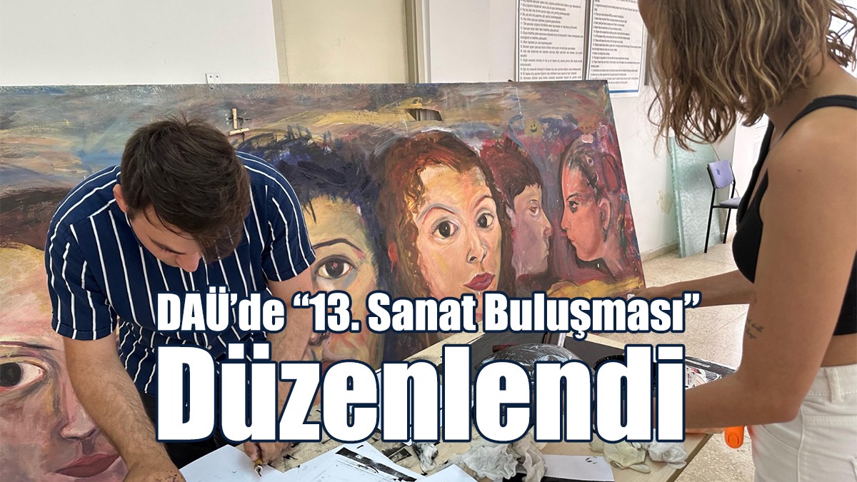 DAÜ’de “13. Sanat Buluşması” Düzenlendi