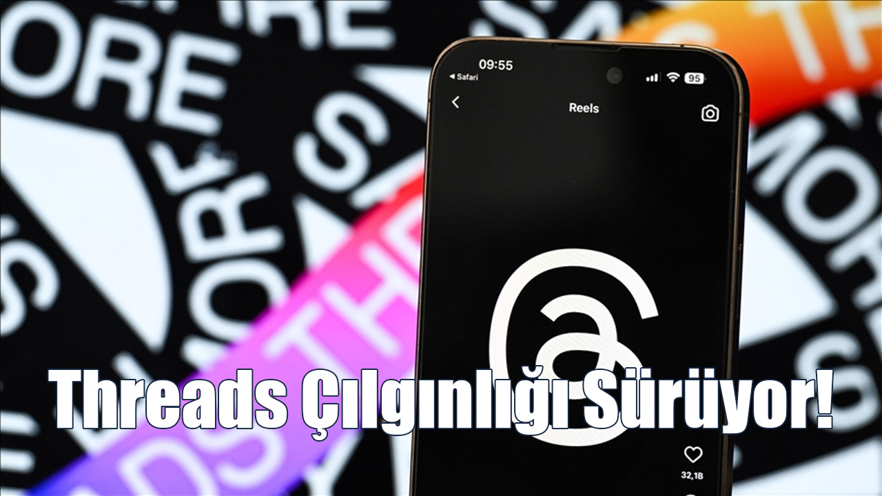 Threads Çılgınlığı Sürüyor!
