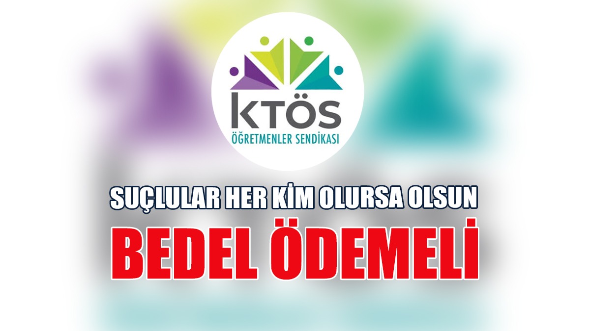 KTÖS, Soruşturmaların İleri Aşamaya Taşınmasını Talep Etti