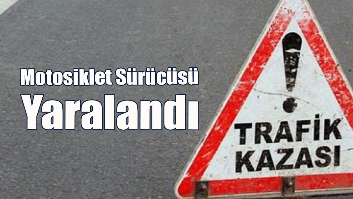 Motosiklet Sürücüsü Yaralandı