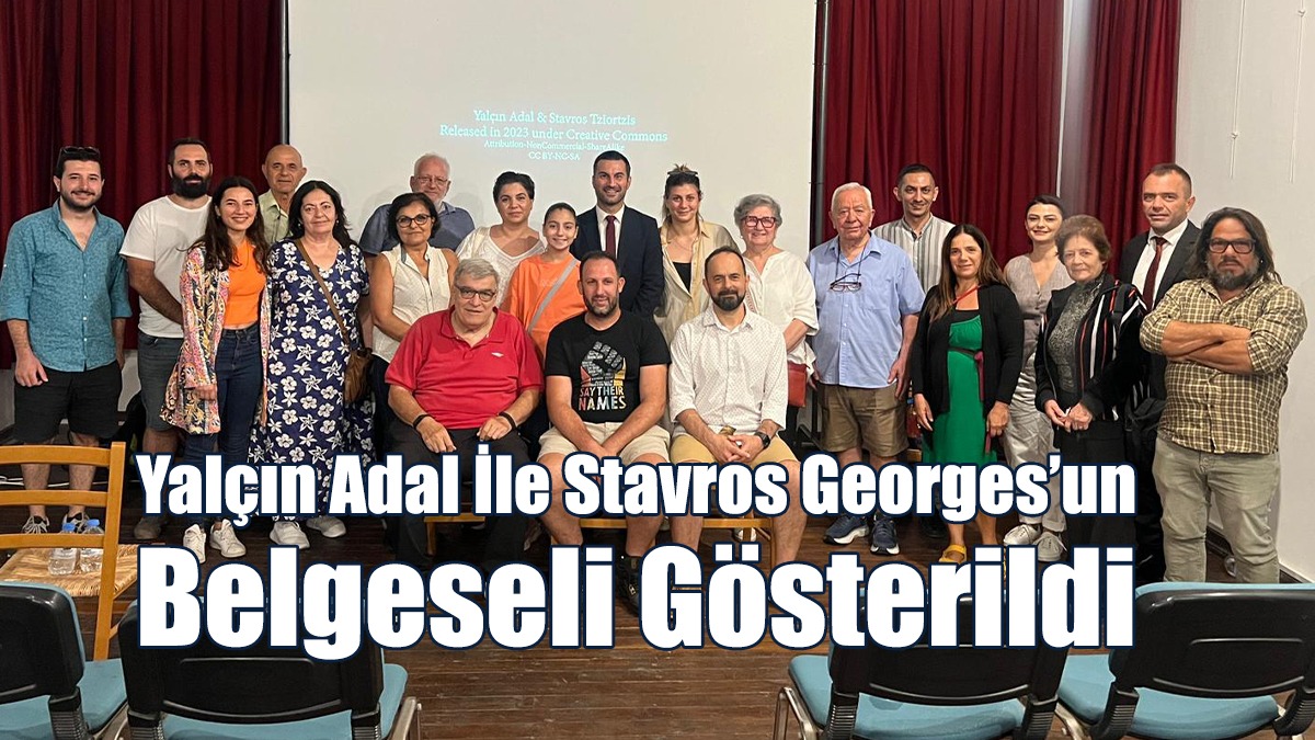 Yalçın Adal İle Stavros Georges’un Belgeseli Gösterildi