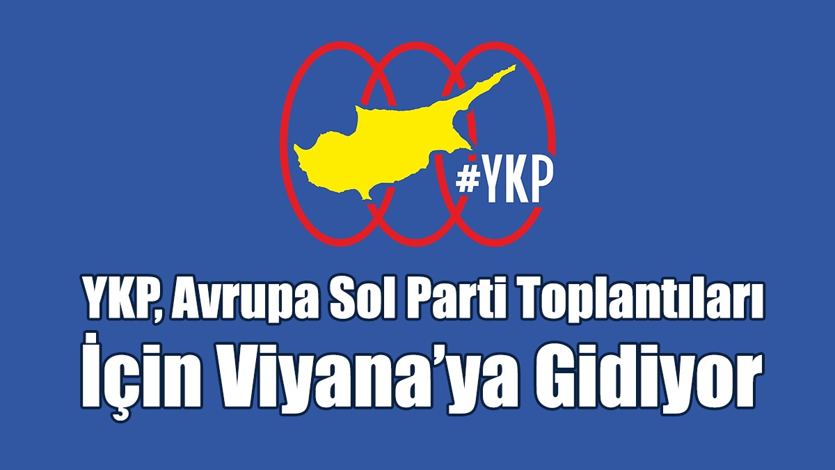 YKP, Avrupa Sol Parti Toplantıları İçin Viyana’ya Gidiyor
