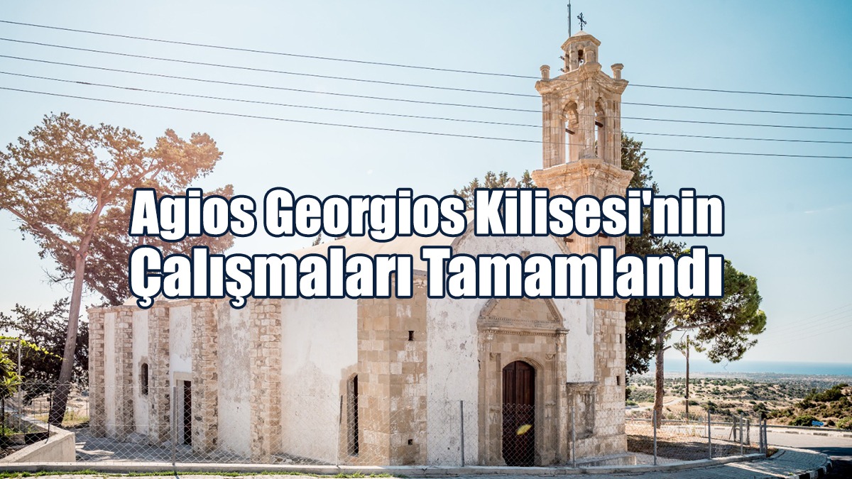 Agios Georgios Kilisesi'nin Koruma Çalışmaları Tamamlandı