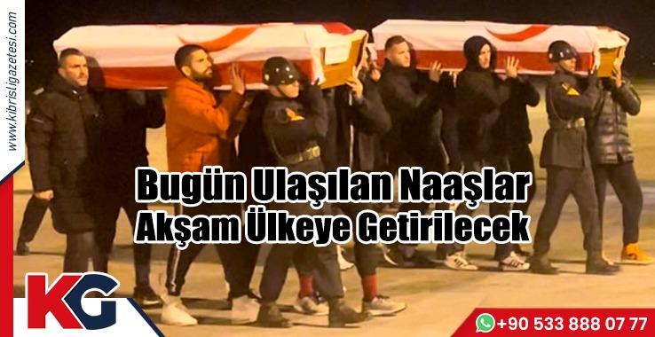 Bugün Ulaşılan Naaşlar Akşam Ülkeye Getirilecek