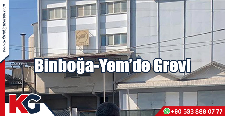 Binboğa-Yem’de Grev!