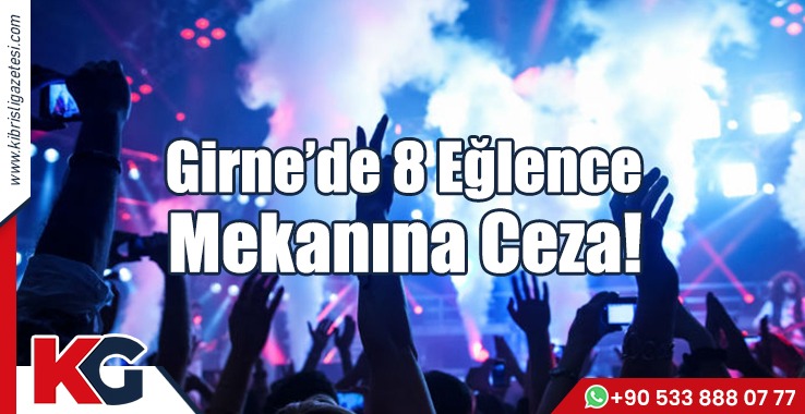 Girne’de 8 Eğlence Mekânına Ceza!
