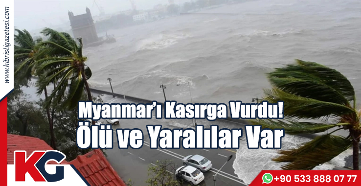 Myanmar’ı Kasırga Vurdu! Ölü ve Yaralılar Var