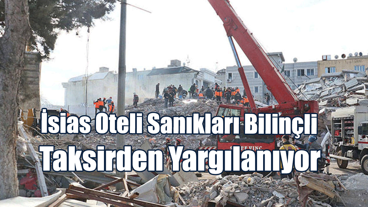 İsias Oteli Sanıkları Bilinçli Taksirden Yargılanıyor... İlk Duruşma 3 Ocak'ta