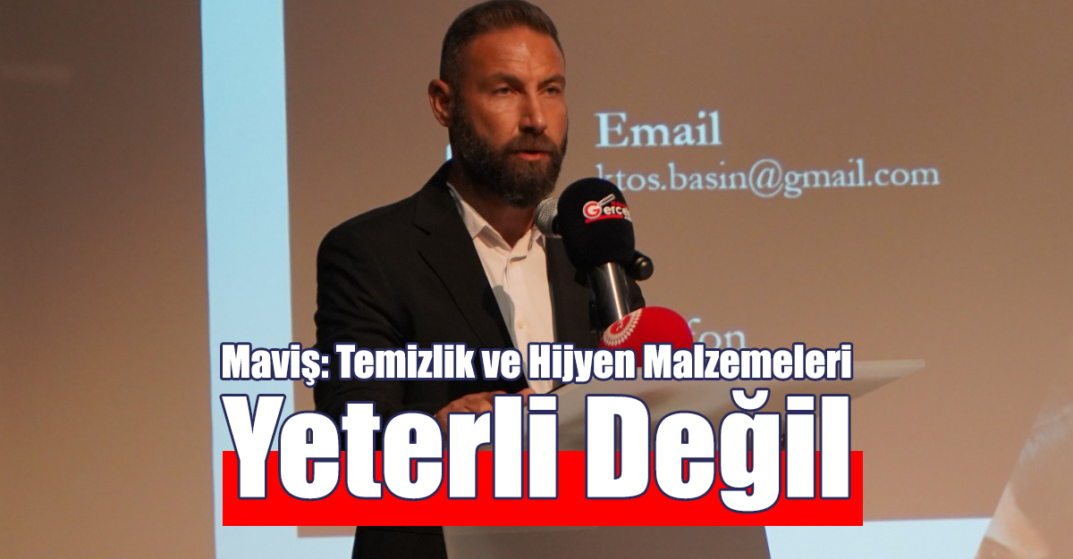 Maviş: Temizlik ve Hijyen Malzemeleri Yeterli Değil