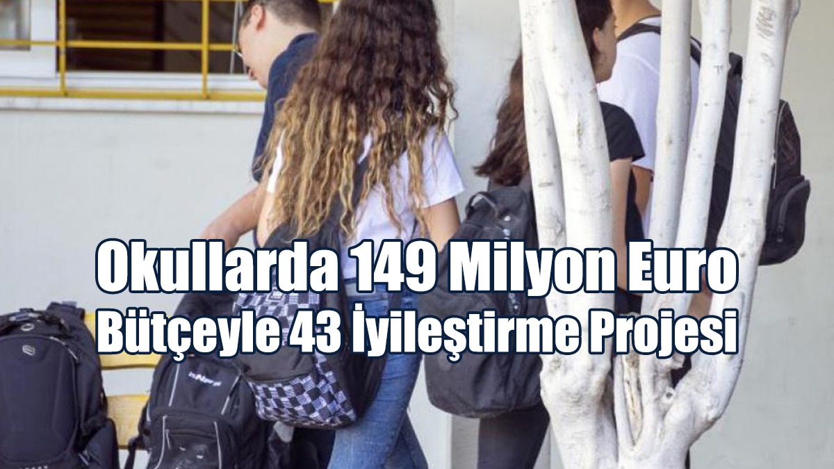 Güney’de Okullarda 149 Milyon Euro Bütçeyle 43 İyileştirme Projesi