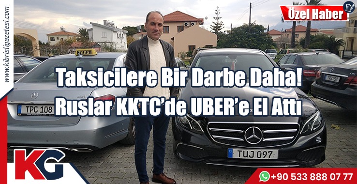 Taksicilere Bir Darbe Daha! Ruslar KKTC'de UBER'e El Attı