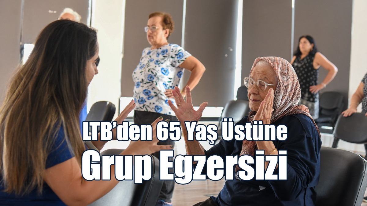 LTB’den 65 Yaş Üstüne Grup Eksersizi