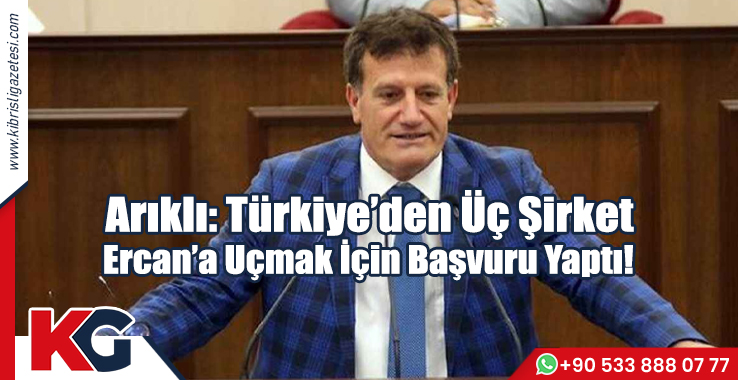 Arıklı: Türkiye'den Üç Şirket Ercan'a Uçmak İçin Başvuru Yaptı!