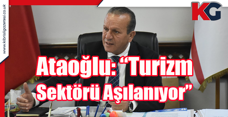 Ataoğlu: “Turizm Sektörü Aşılanıyor”