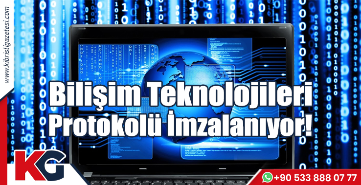 Bilişim Teknolojileri Protokolü İmzalanıyor!
