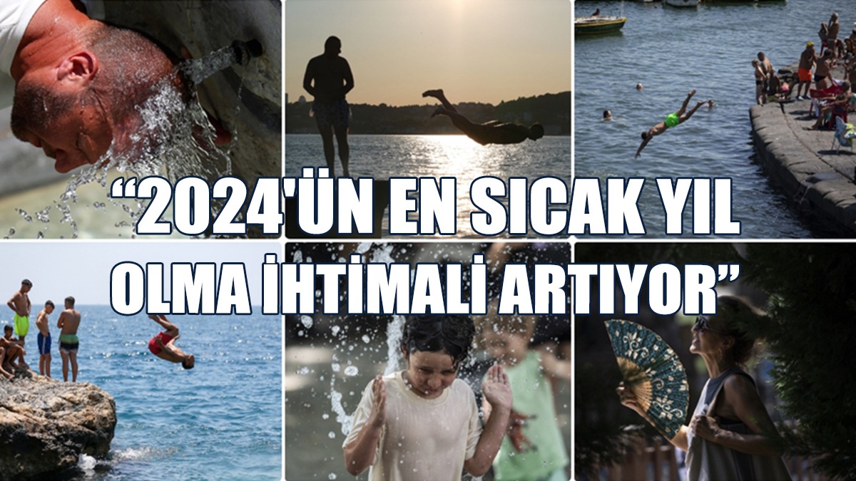2024, Geçen Yıla Göre Çok Daha Sıcak