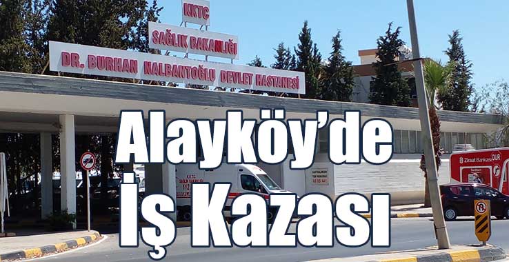 Alayköy’de İş Kazası