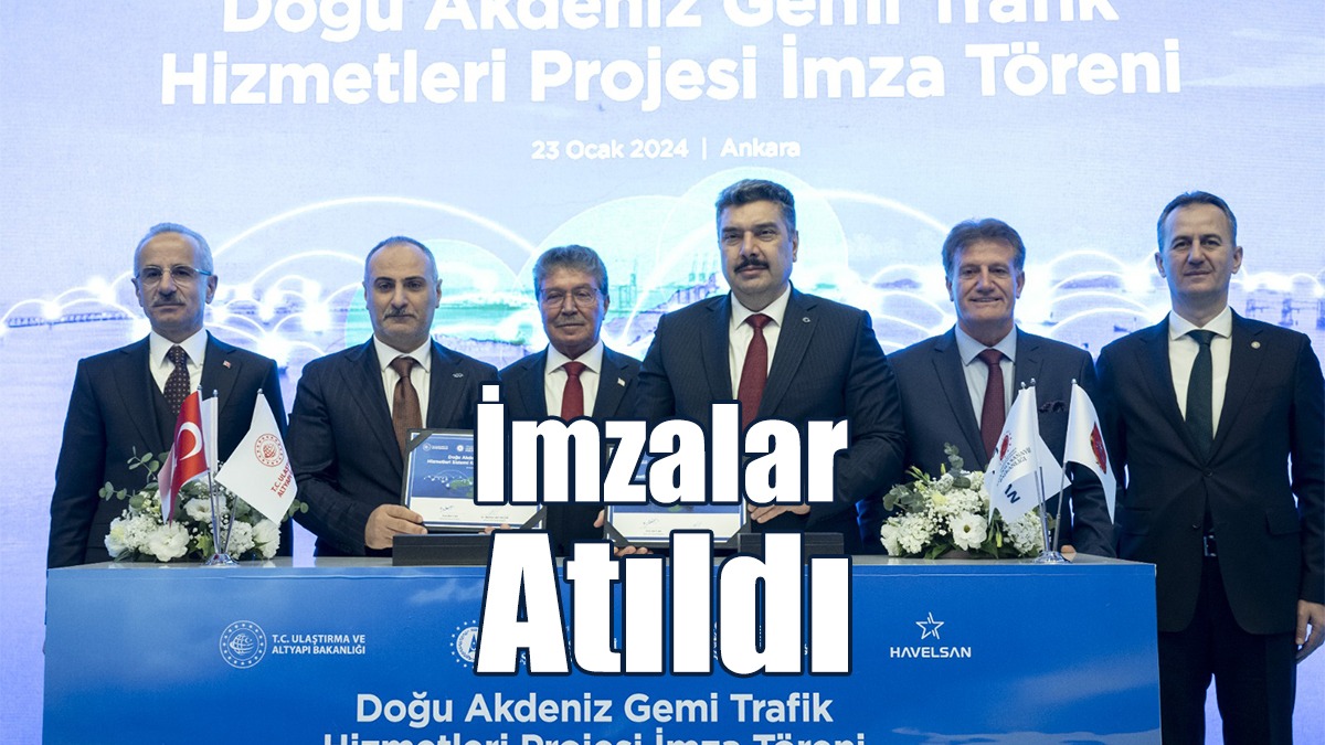 Doğu Akdeniz Gemi Trafik Hizmetleri Sistemi Kurulumu Projesi'nde İmzalar Atıldı