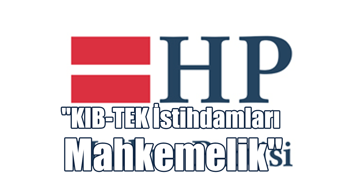 "Kıb-Tek İstihdamları Mahkemelik"