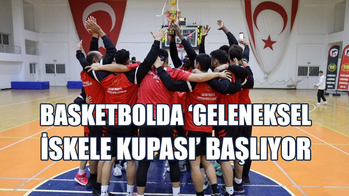 Basketbolda ‘Geleneksel İskele Kupası’ Başlıyor