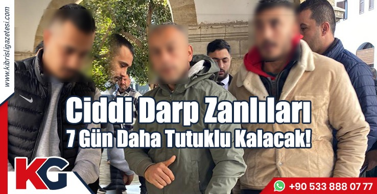 Ciddi Darp Zanlıları 7 Gün Daha Tutuklu Kalacak!
