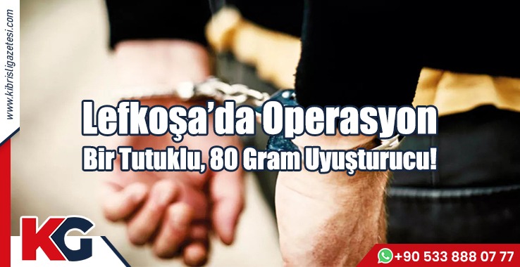Lefkoşa’da Uyuşturucu Operasyonu: Bir Tutuklu
