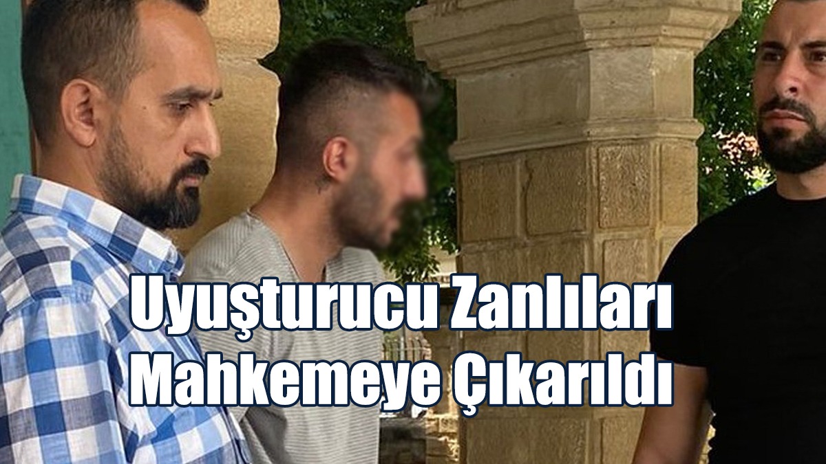 Uyuşturucu Zanlıları Mahkemeye Çıkarıldı