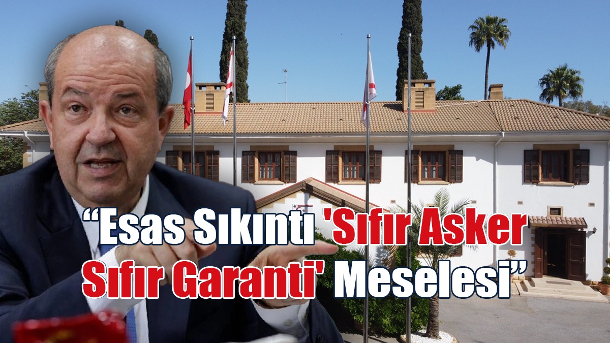 Cumhurbaşkanı Tatar: Esas Sıkıntı 'Sıfır Asker Sıfır Garanti' Meselesi