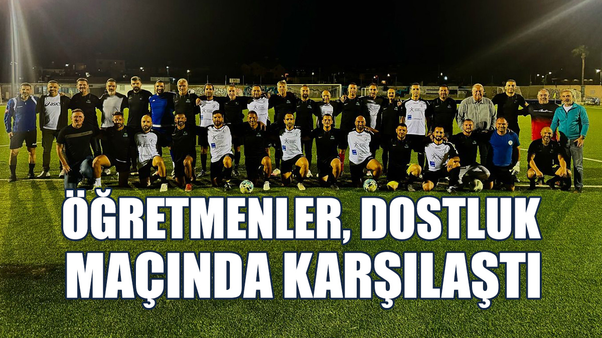 Öğretmenler, Dostluk Maçında Karşılaştı