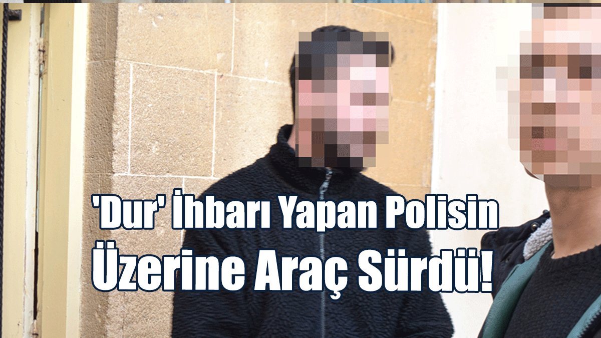 'Dur' İhbarı Yapan Polisin Üzerine Araç Sürdü!