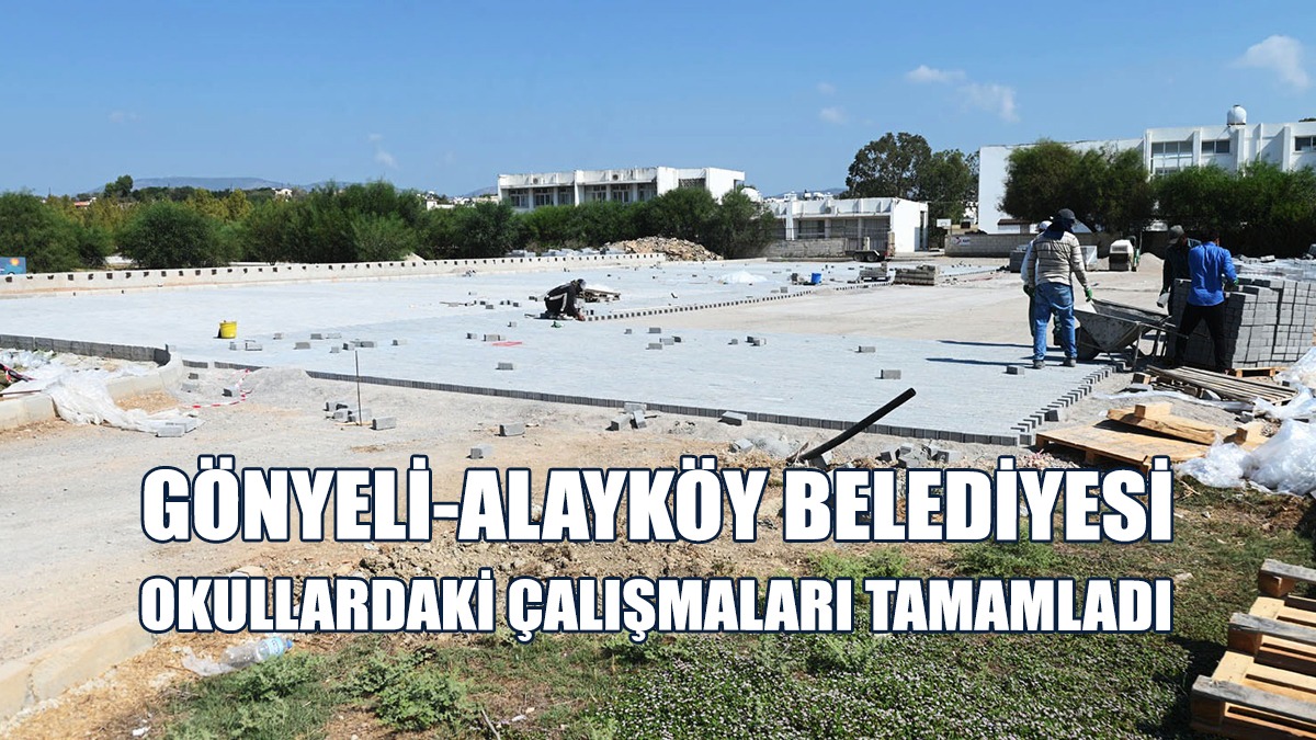 Gönyeli-Alayköy Belediyesi Okullardaki Çalışmaları Tamamladı