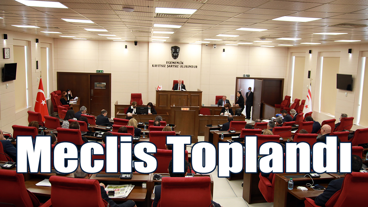 Meclis Toplandı